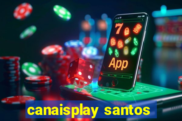 canaisplay santos